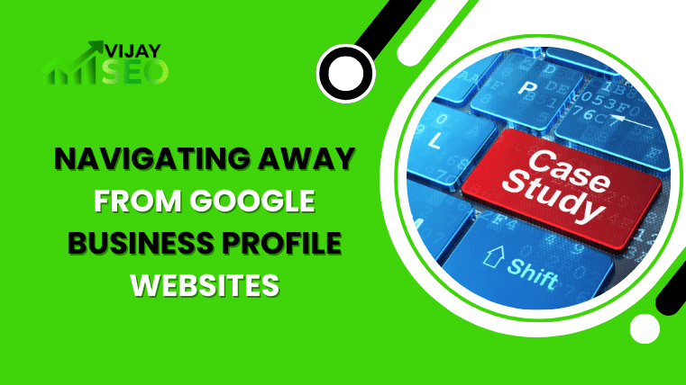Case Studies: Business Successfully Navigating Away From Google Business Profile Websites