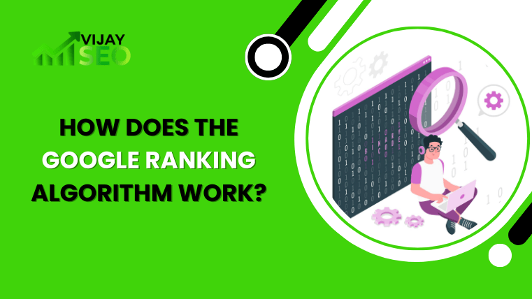 How Does The Google Ranking Algorithm Work?