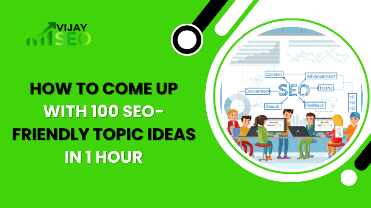 How To Come Up With 100 SEO-Friendly Topic Ideas In 1 Hour
