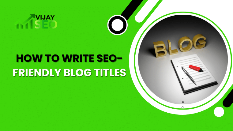 How To Write SEO-Friendly Blog Titles