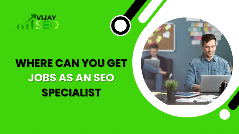 Where Can You Get Jobs As An SEO Specialist