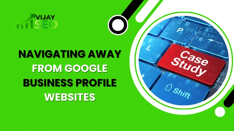 Case Studies: Business Successfully Navigating Away From Google Business Profile Websites